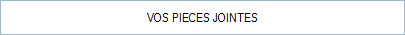 POUR NOUS ADRESSER VOS PIECES JOINTES